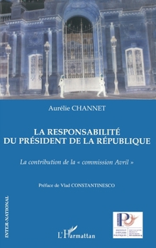 Paperback La responsabilité du président de la République: La contribution de la "commission Avril" [French] Book