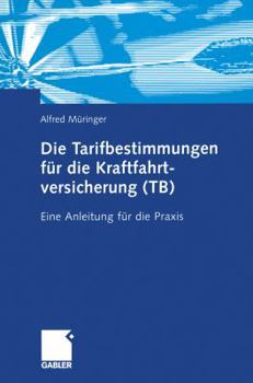 Paperback Die Tarifbestimmungen Für Die Kraftfahrtversicherung (Tb): Eine Anleitung Für Die PRAXIS [German] Book