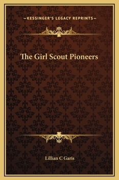 The Girl Scout Pioneers; or, Winning the First B.C. - Book #1 of the Girl Scouts