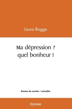 Paperback Ma dépression ? quel bonheur ! [French] Book
