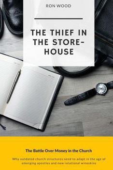 Paperback The Thief in the Storehouse: The Battle Over Money in the Church Book