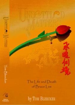 Paperback Unsettled Matters: The Life and Death of Bruce Lee Book