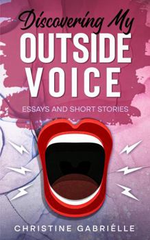 Paperback Discovering My Outside Voice: Essays and Short Stories Book