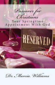 Passover for Christians: : Your Springtime Appointment With God