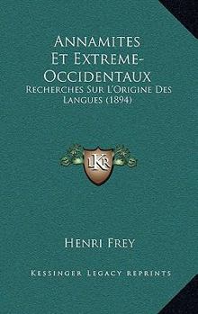 Paperback Annamites Et Extreme-Occidentaux: Recherches Sur L'Origine Des Langues (1894) [French] Book