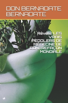 Paperback Révélé: Les Vrais Peddlers de Médecine de Contrefaçon Mondiale [French] Book