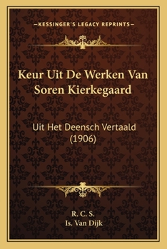Paperback Keur Uit De Werken Van Soren Kierkegaard: Uit Het Deensch Vertaald (1906) [Dutch] Book