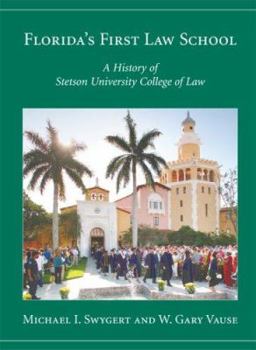 Hardcover Florida's First Law School: A History of Stetson University College of Law Book