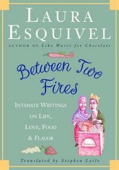 Hardcover Between Two Fires: Intimate Writings on Life, Love, Food & Flavor Book