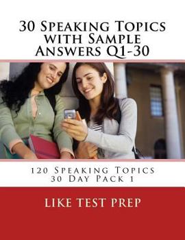 Paperback 30 Speaking Topics with Sample Answers Q1-30: 120 Speaking Topics 30 Day Pack 1 Book