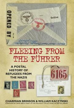 Hardcover Fleeing from the Führer: A Postal History of Refugees from the Nazis Book