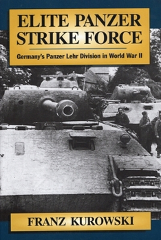 Hardcover Elite Panzer Strike Force: Germany's Panzer Lehr Division in World War II Book