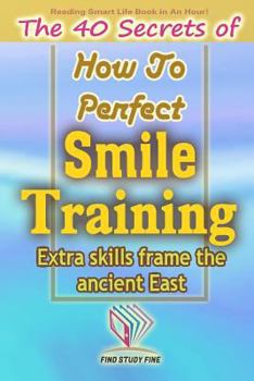 Paperback Smile Training: The 40 Secrets of How to Perfect Smile Training Book