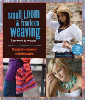 Hardcover Small Loom & Freeform Weaving: Five Ways to Weave Book