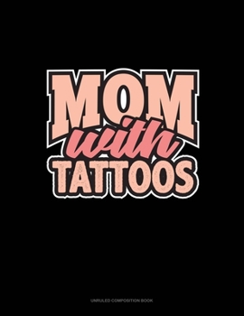 Paperback Mom With Tattoos: Unruled Composition Book