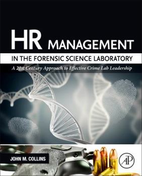 Hardcover HR Management in the Forensic Science Laboratory: A 21st Century Approach to Effective Crime Lab Leadership Book