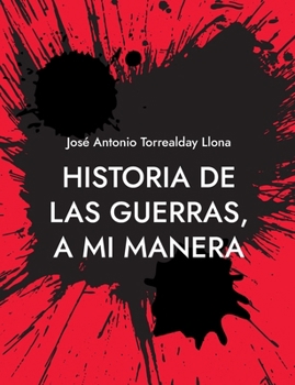 Paperback Historia de las guerras, a mi manera: Reflexiones sobre la Historia, a mi manera [Spanish] Book