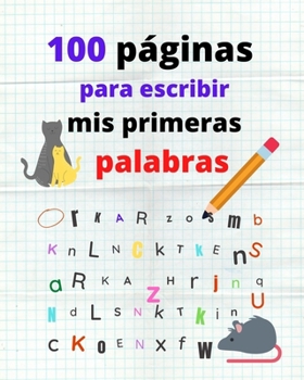 Paperback 100 Páginas Para Escribir Mis Primeras Palabras: ¡Actividad para después de dejar el pañal! [Spanish] Book