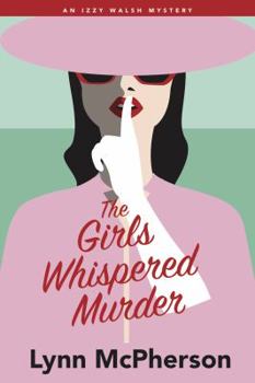 Paperback The Girls Whispered Murder: An Izzy Walsh Mystery Book