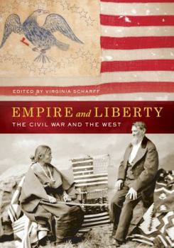 Hardcover Empire and Liberty: The Civil War and the West Book