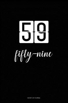 Bucket List Journal : fifty-nine: 59 Birthday Presents. Unique  Birthday Gifts For men, women, daughter, son, girlfriend, boyfriend, appreciation for best friend.  6x9 inches Lined Pages
