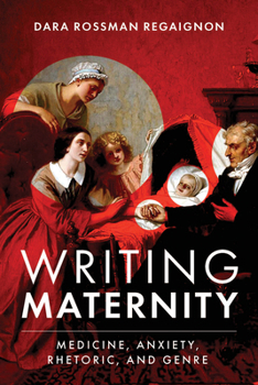 Paperback Writing Maternity: Medicine, Anxiety, Rhetoric, and Genre Book