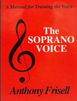 Paperback The Soprano Voice: A Personal Guide to Acquiring a Superior Singing Technique Book
