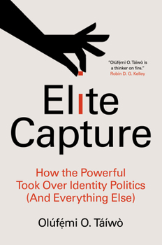 Paperback Elite Capture: How the Powerful Took Over Identity Politics (and Everything Else) Book