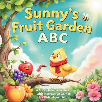 Paperback Sunny's Fruit Garden ABC: A Fun Alphabet Adventure with Interactive Games for Kids Ages 3-8 Book