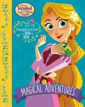 Paperback Disney Tangled the Series Magical Adventures: Where Your Imagination Can Grow and Grow! Book
