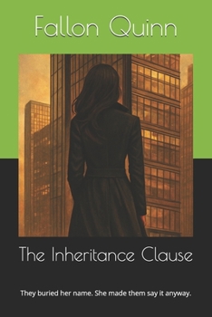 The Inheritance Clause: They buried her name. She made them say it anyway.