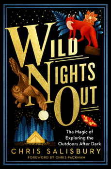 Paperback Wild Nights Out: The Magic of Exploring the Outdoors After Dark Book