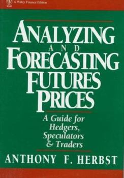 Hardcover Analyzing and Forecasting Futures Prices: A Guide for Hedgers, Speculators, and Traders Book