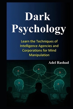 Paperback Dark Psychology: Techniques of Manipulation and Mind Control Book