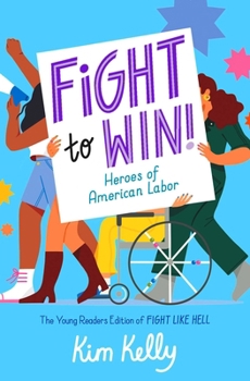 Hardcover Fight to Win!: Heroes of American Labor (the Young Readers Edition of Fight Like Hell) Book