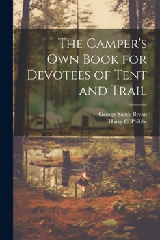 Paperback The Camper's Own Book for Devotees of Tent and Trail Book