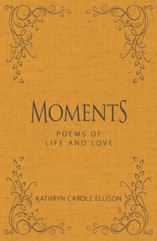 Hardcover Moments: Poems of Life and Love Book