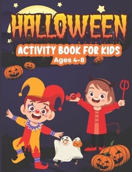 Paperback Halloween Activity Book for Kids Ages 4-8: Coloring, Word Search, Scary Mazes, Witch, candy, Owl, Ghost, Matching Game, Sudoku, Math game and More! Book