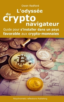L'odyssée du crypto-navigateur: Guide pour s'installer dans un pays favorable aux crypto-monnaies