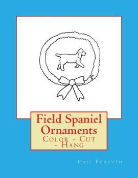 Field Spaniel Ornaments: Color - Cut - Hang
