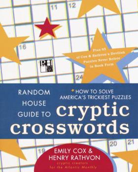 Paperback Random House Guide to Cryptic Crosswords: How to Solve America's Trickiest Puzzles, Plus 65 of Cox & Rathvon's. . . Book