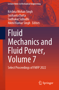 Fluid Mechanics and Fluid Power, Volume 7: Select Proceedings of FMFP 2022