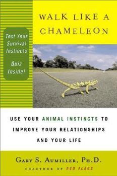 Paperback Walk Like a Chameleon: Use Your Animal Instincts to Improve Your Relationships and Your Life Book