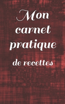 Mon carnet pratique: de recettes (French Edition)