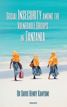 Paperback Social Insecurity among the Vulnerable Groups in Tanzania Book