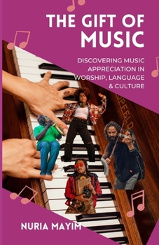 Paperback The Gift of Music: Discovering Music Appreciation in Worship, Language & Culture Book