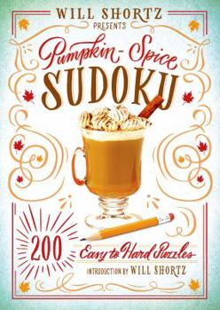 Paperback Will Shortz Presents Pumpkin Spice Sudoku: 200 Easy to Hard Puzzles Book