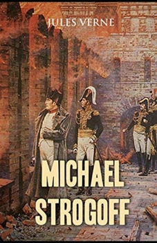 Paperback Michael Strogoff Or The Courier of the Czar Annotated Book