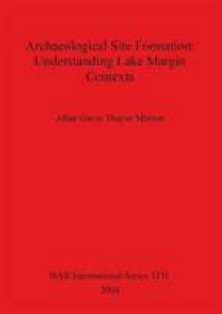 Paperback Archaeological Site Formation: Understanding Lake Margin Contexts Book