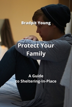 Paperback Protect Your Family: A Guide to Sheltering-In-Place Book